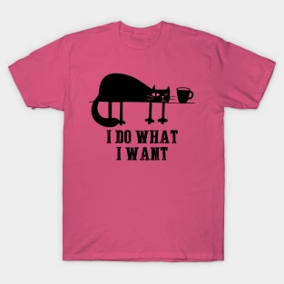 I Do What I Want Funny Black Cat Needs Coffee T-Shirt T-Shirt